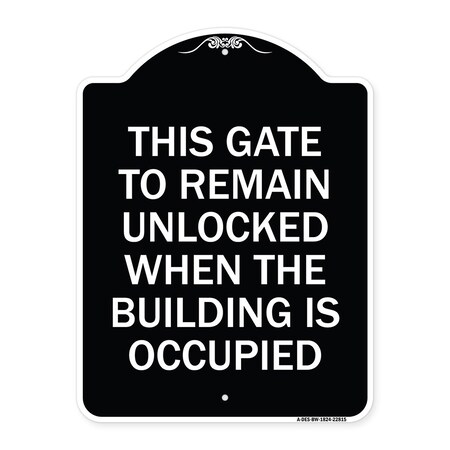Signmission This Gate to Remain Unlocked When Building Is Occupied Heavy-Gauge Alum, 24" x 18", BW-1824-22815 A-DES-BW-1824-22815